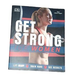 Get Strong for Women: Lift Heavy, Train Hard, See Results by Alex Silver-Fagan
